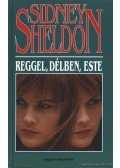 Sidney Sheldon - Reggel, délben, este