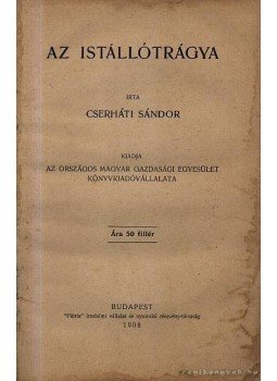 Cserháti Sándor - Az istállótrágya Cserháti Sándor - Az istállótrágya, Budapest 1908 antikvár könyv