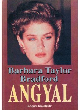 Barbara Taylor BRADFORD - Angyal Barbara Taylor BRADFORD - Angyal, Budapest 1995 antikvár könyv