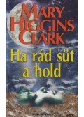 Mary Higgins Clark - Ha rád süt a hold