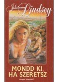 Johanna Lindsey - Mondd ki, ha szeretsz