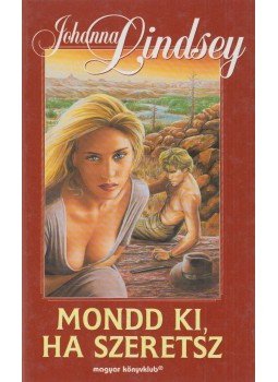 Johanna Lindsey - Mondd ki, ha szeretsz Johanna Lindsey - Mondd ki, ha szeretsz, Budapest 1998 antikvár könyv
