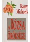 Michaels, Kasey - A rózsa öröksége