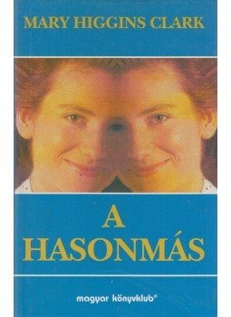 Mary Higgins Clark - A hasonmás Mary Higgins Clark - A hasonmás, Budapest 1995 antikvár könyv