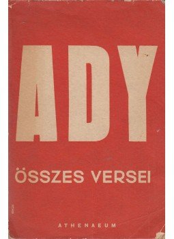 Ady Endre - Ady Endre összes versei Ady Endre - Ady Endre összes versei, Budapest 1948 antikvár könyv