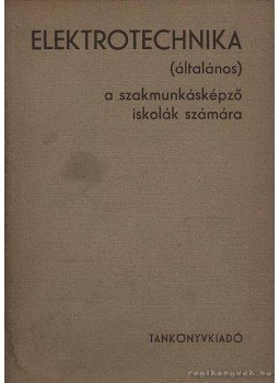 Moldoványi Gyula - Elektrotechnika (általános) Moldoványi Gyula - Elektrotechnika (általános), Budapest 1972 antikvár könyv