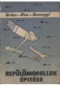 Kun László,Somogyi Ferenc,Kelen Rudolf - Repülőmodellek építése