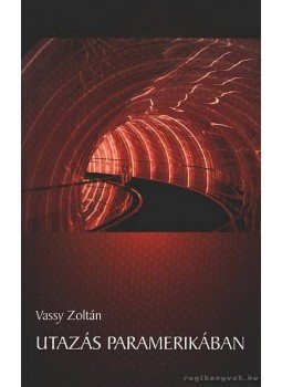 Vassy Zoltán - Utazás Paramerikában Vassy Zoltán - Utazás Paramerikában, 2003 antikvár könyv