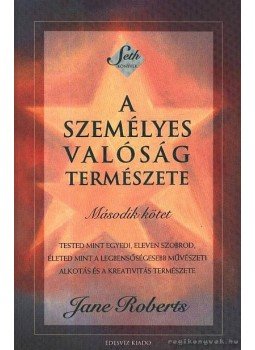 Jane Roberts - A személyes valóság természete I. Jane Roberts - A személyes valóság természete I., Budapest 2002 antikvár könyv