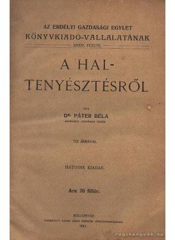 Dr. Páter Béla - A haltenyésztésről Dr. Páter Béla - A haltenyésztésről, Kolozsvár 1911 antikvár könyv