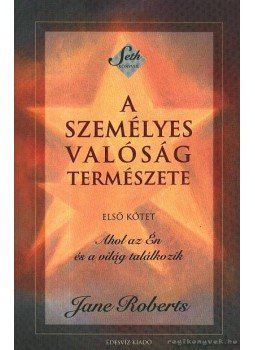 Jane Roberts - A személyes valóság természete I. Jane Roberts - A személyes valóság természete I., Budapest 2001 antikvár könyv