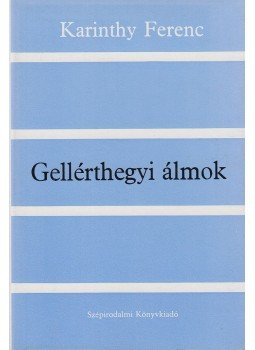 Karinthy Ferenc - Gellérthegyi álmok Karinthy Ferenc - Gellérthegyi álmok, Budapest 1981 antikvár könyv