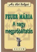 Feuer Mária - A nagy megpróbáltatás