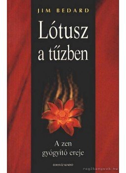 Bedard, Jim - Lótusz a tűzben Bedard, Jim - Lótusz a tűzben, Budapest 2000 antikvár könyv