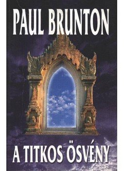 Brunton, Paul - A titkos ösvény Brunton, Paul - A titkos ösvény, Szeged 2000 antikvár könyv