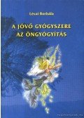 Lévai Borbála - A jövő gyógyszere az öngyógyítás