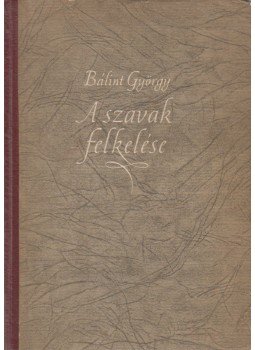 Bálint György - A szavak felkelése Bálint György - A szavak felkelése, Budapest 1954 antikvár könyv