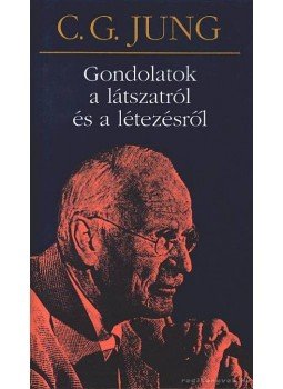 Carl Gustav Jung - Gondolatok a látszatról és a létezésről Carl Gustav Jung - Gondolatok a látszatról és a létezésről, Budapest 1997 antikvár könyv