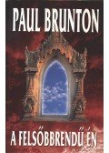 Brunton, Paul - A felsőbbrendű Én