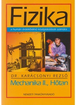 Dr. Karácsonyi Rezső - Fizika - Mechanika II., hőtan Dr. Karácsonyi Rezső - Fizika - Mechanika II., hőtan, Budapest 1999 antikvár könyv