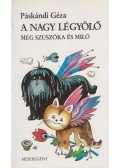 Páskándi Géza - A nagy légyölő meg Szuszóka és Miló