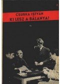 Csurka István - Ki lesz a bálanya?