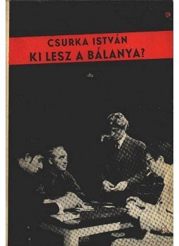 Csurka István - Ki lesz a bálanya? Csurka István - Ki lesz a bálanya?, Budapest 1970 antikvár könyv