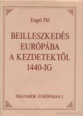 Engel Pál - Beilleszkedés Európába a kezdetektől 1440-ig