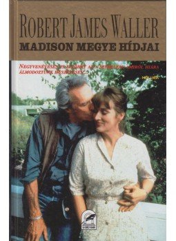 Robert James Waller - Madison megye hídjai Robert James Waller - Madison megye hídjai, Budapest 1995 antikvár könyv