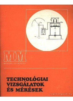 Tatár József - Technológiai vizsgálatok és mérések Tatár József - Technológiai vizsgálatok és mérések, Budapest 1993 antikvár könyv