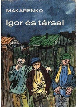 Makarenko - Igor és társai Makarenko - Igor és társai, Budapest - Uzsgorod 1977 antikvár könyv