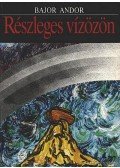 Bajor Andor - Részleges vízözön