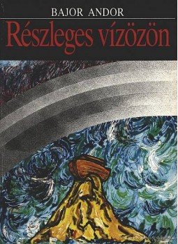 Bajor Andor - Részleges vízözön Bajor Andor - Részleges vízözön, Budapest 0 antikvár könyv