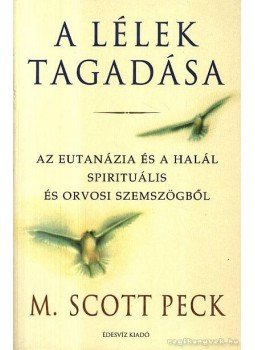 Peck, M. Scott dr. - A lélek tagadása Peck, M. Scott dr. - A lélek tagadása, Budapest 1999 antikvár könyv