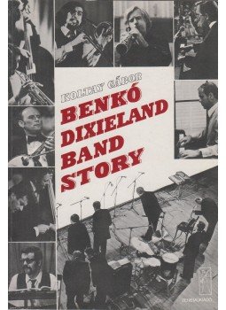 Koltay Gábor - Benkó Dixieland Band story Koltay Gábor - Benkó Dixieland Band story, Budapest 1982 antikvár könyv