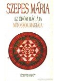Szepes Mária - Az öröm mágiája / Mítoszok mágiája