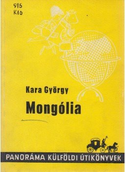 Kara György - Mongólia Kara György - Mongólia, Budapest 1979 antikvár könyv