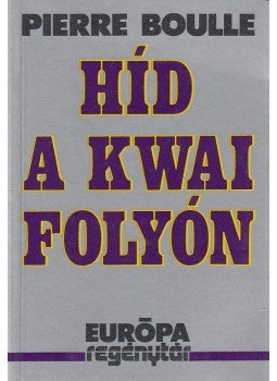 Boulle, Pierre - Híd a Kwai folyón Boulle, Pierre - Híd a Kwai folyón, Budapest 1993 antikvár könyv