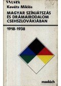 Kováts Miklós - Magyar színjátszás és drámairodalom Csehszlovákiában 19118-1938