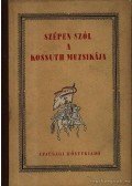 Dégh Linda - Szépen szól a Kossuth muzsikája