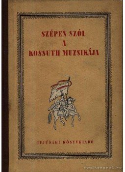 Dégh Linda - Szépen szól a Kossuth muzsikája Dégh Linda - Szépen szól a Kossuth muzsikája, Budapest 1952 antikvár könyv