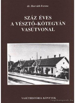 Horváth Ferenc - Száz éves a Vésztő-Kötegyán vasútvonal Horváth Ferenc - Száz éves a Vésztő-Kötegyán vasútvonal, Budapest 1999 antikvár könyv