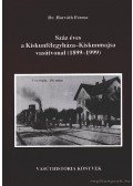 Horváth Ferenc - Száz éves a Kiskunfélegyháza-Kiskunmajsa vasútvonal (1899-1999)