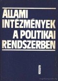 Halász József- Sári László (szerk.) - Állami intézmények a politikai rendszerben