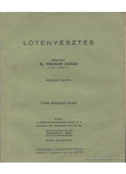 Dr. Wellmann Oszkár - Lótenyésztés Dr. Wellmann Oszkár - Lótenyésztés, Budapest 1940 antikvár könyv
