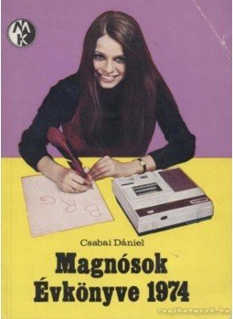 Csabai Dániel - Magnósok évkönyve 1974 Csabai Dániel - Magnósok évkönyve 1974, Budapest 1974 antikvár könyv
