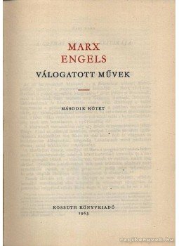 Marx és Engels - Marx-Engels válogatott művek I-II. Marx és Engels - Marx-Engels válogatott művek I-II., 1963 antikvár könyv