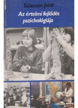 Salamon Jenő - Az értelmi fejlődés pszichológiája Salamon Jenő - Az értelmi fejlődés pszichológiája, Budapest 1983 antikvár könyv