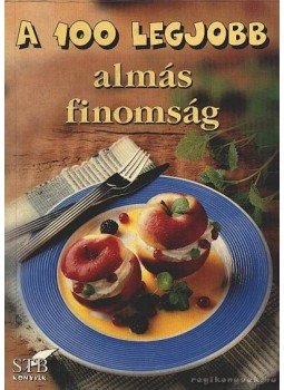 Bártfai László, Mózes István Miklós - A 100 legjobb almás finomság, Kistarcsa 2004 antikvár könyv