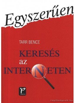 Tarr Bence - Keresés az interneten Tarr Bence - Keresés az interneten, 2001 antikvár könyv